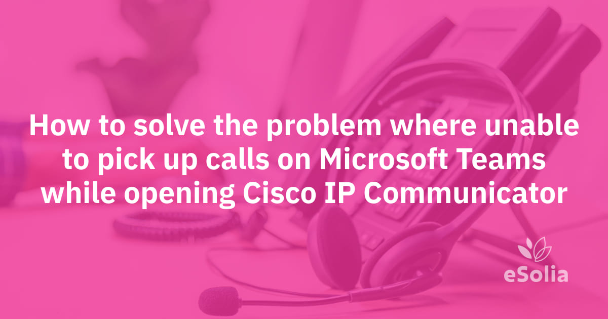 Picking up Teams calls while using Cisco IP Communicator