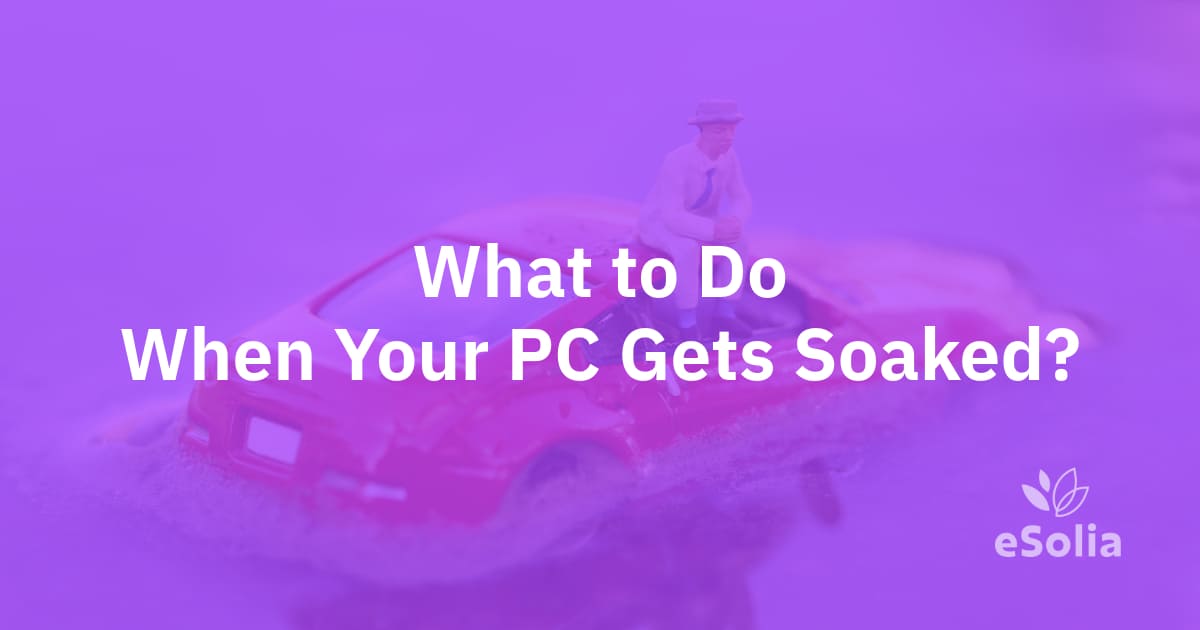When Your PC Gets Soaked